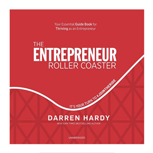 The Entrepreneur Roller Coaster by Darren Hardy