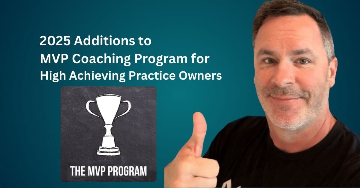 2025 Additions to MVP Coaching Program for High Achieving Practice Owners