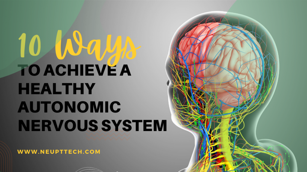 10 Ways to Achieve a Healthy Autonomic Nervous System￼