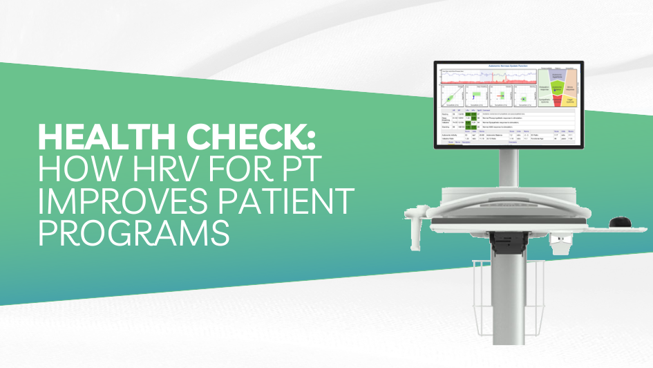 Health Check: How HRV Will Improve Your Physical Therapy Patient Programs