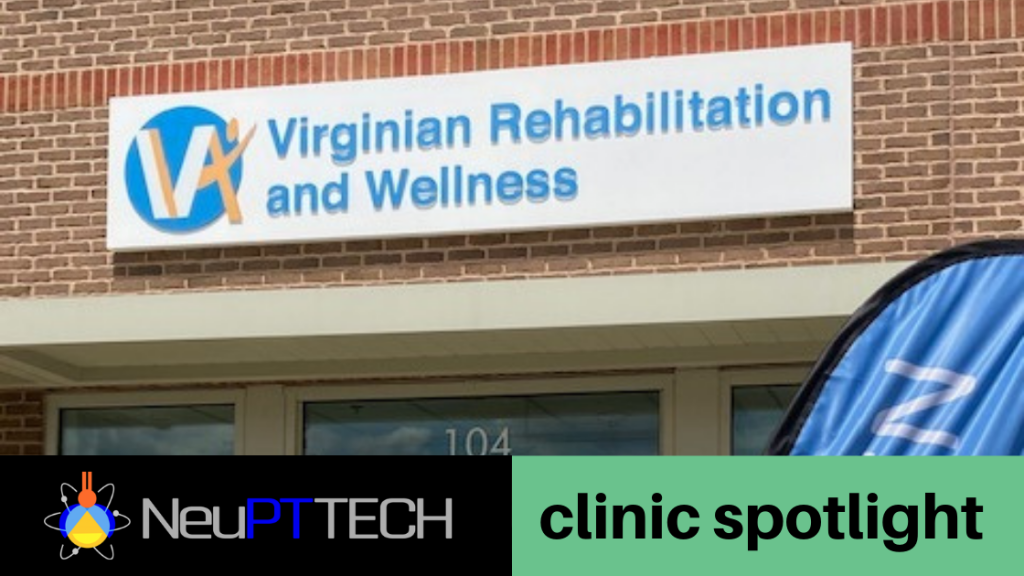 NeuPTtech Clinic Spotlight: Virginian Rehabilitation and Wellness, Inc.