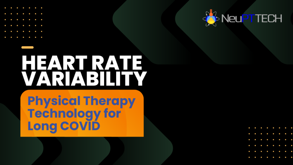 Heart Rate Variability: Physical Therapy Technology for Long COVID￼