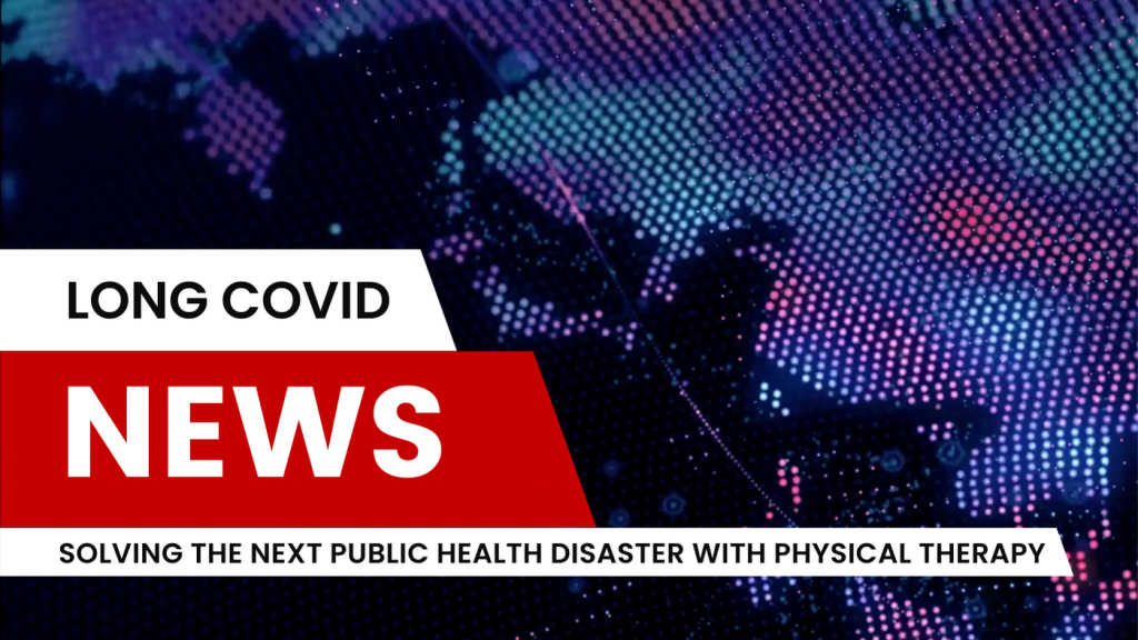 PT for Long COVID Can Help Solve the Next Public Health Disaster