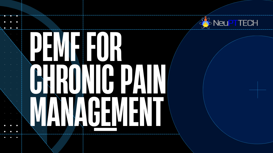 PEMF Adds Chronic Pain Management for Patients at Your Private Practice