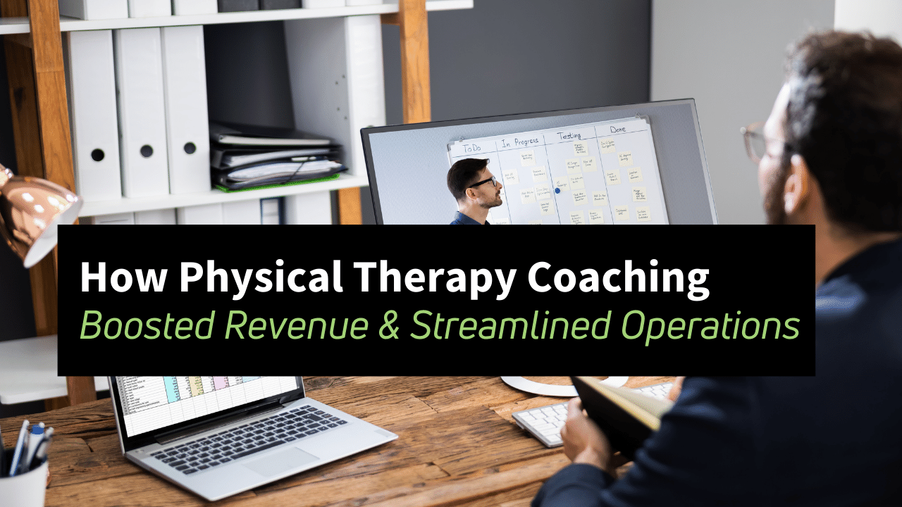 Unlocking Success: How Physical Therapy Coaching Boosted Revenue and Streamlined Operations