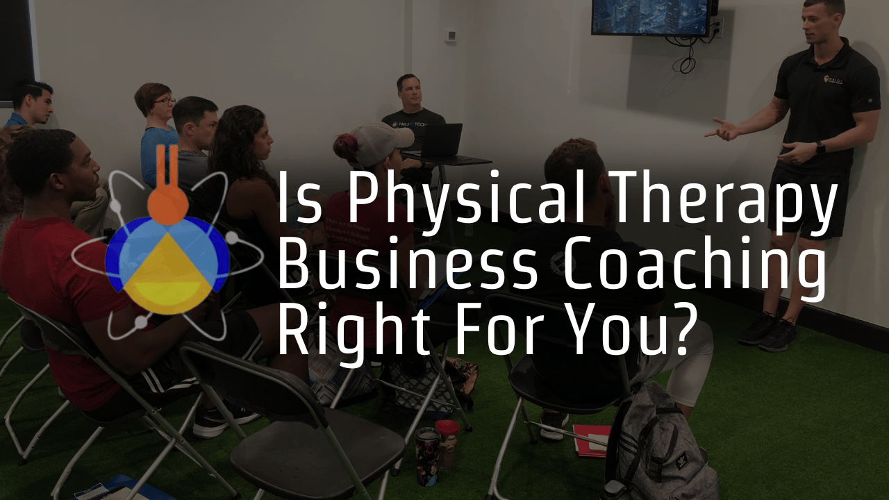 Is Physical Therapy Business Coaching Right For You?