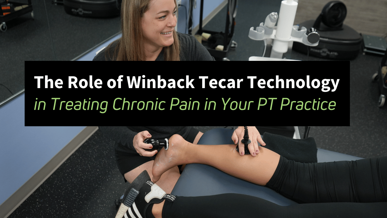 The Role of Winback Tecar Technology in Treating Chronic Pain in Your Physical Therapy Practice