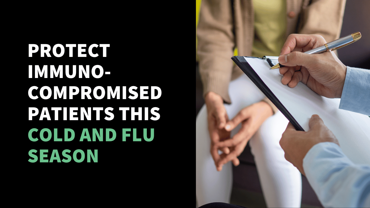 Protect Immunocompromised Patients This Cold and Flu Season