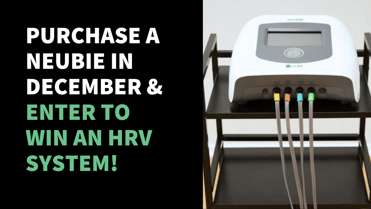 Purchase a NEUBIE in December & Enter to Win an HRV System!